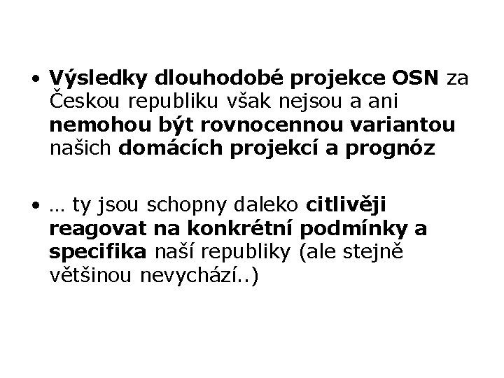  • Výsledky dlouhodobé projekce OSN za Českou republiku však nejsou a ani nemohou