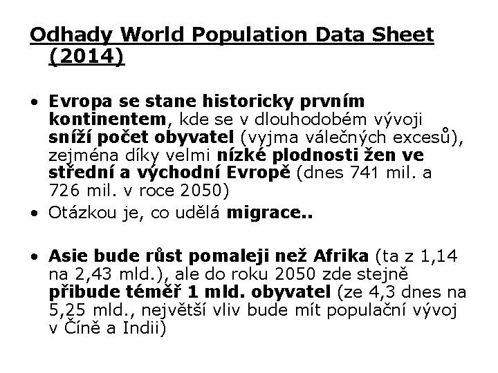 Odhady World Population Data Sheet (2014) • Evropa se stane historicky prvním kontinentem, kde