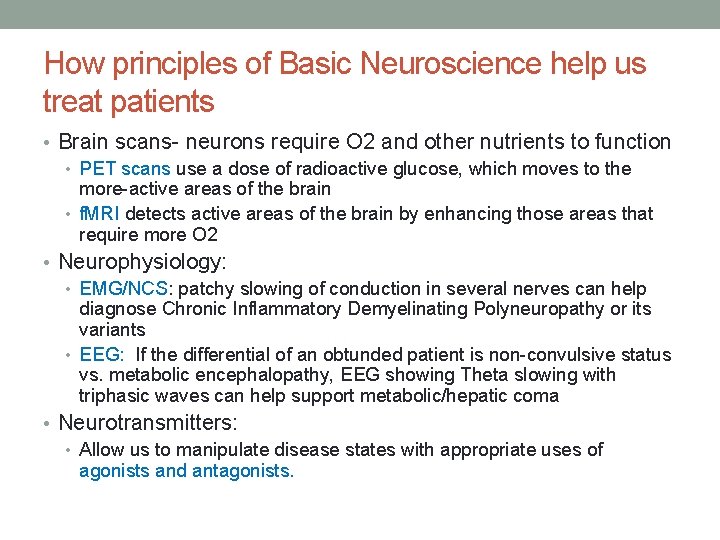 How principles of Basic Neuroscience help us treat patients • Brain scans- neurons require