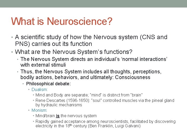 What is Neuroscience? • A scientific study of how the Nervous system (CNS and