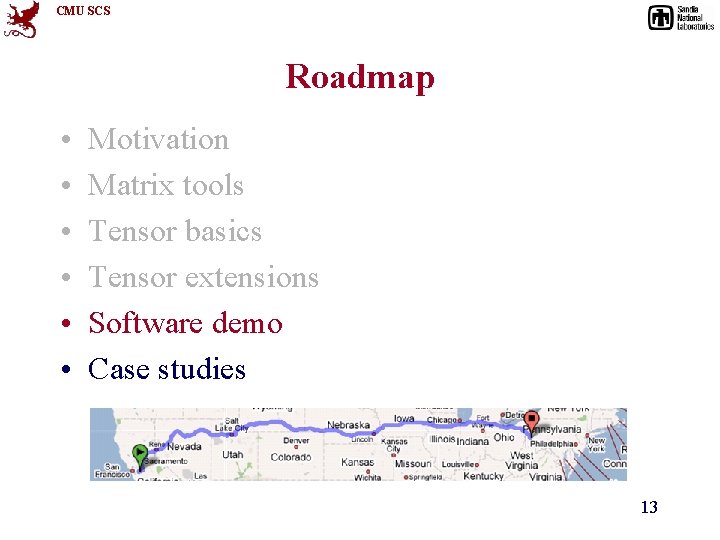 CMU SCS Roadmap • • • Motivation Matrix tools Tensor basics Tensor extensions Software