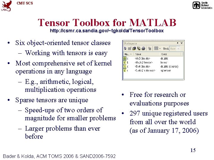 CMU SCS Tensor Toolbox for MATLAB http: //csmr. ca. sandia. gov/~tgkolda/Tensor. Toolbox • Six