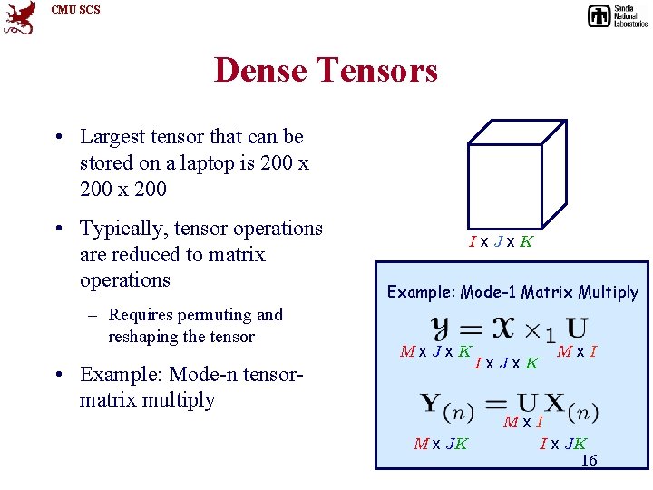 CMU SCS Dense Tensors • Largest tensor that can be stored on a laptop