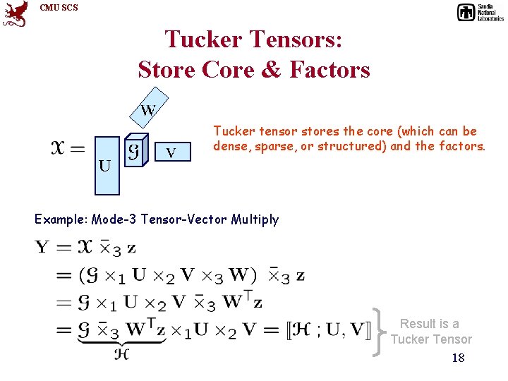 CMU SCS Tucker Tensors: Store Core & Factors Tucker tensor stores the core (which