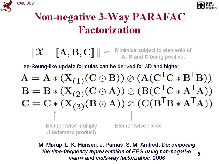 CMU SCS Non-negative 3 -Way PARAFAC Factorization Minimize subject to elements of A, B