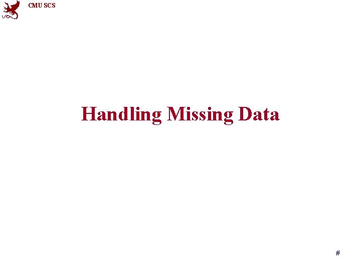 CMU SCS Handling Missing Data # 