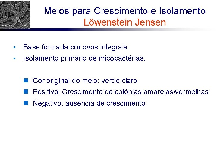 Meios para Crescimento e Isolamento Löwenstein Jensen § Base formada por ovos integrais §