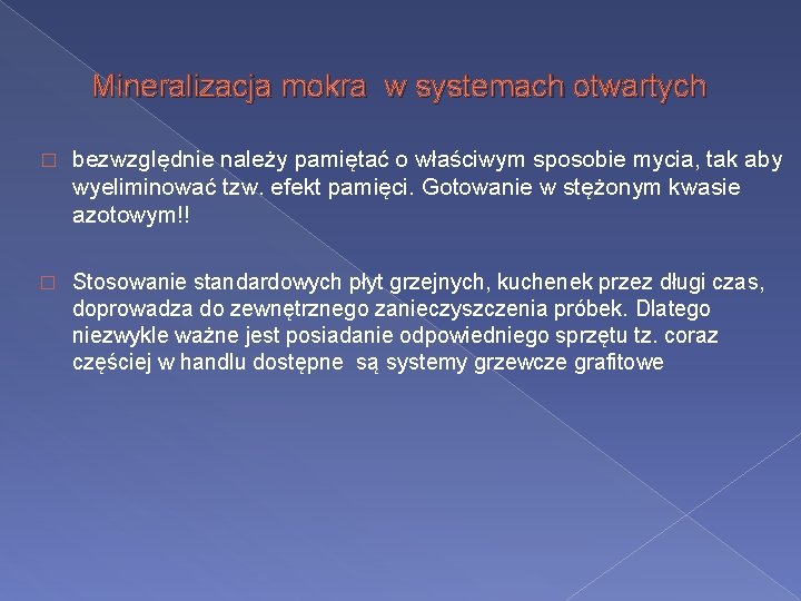 Mineralizacja mokra w systemach otwartych � bezwzględnie należy pamiętać o właściwym sposobie mycia, tak