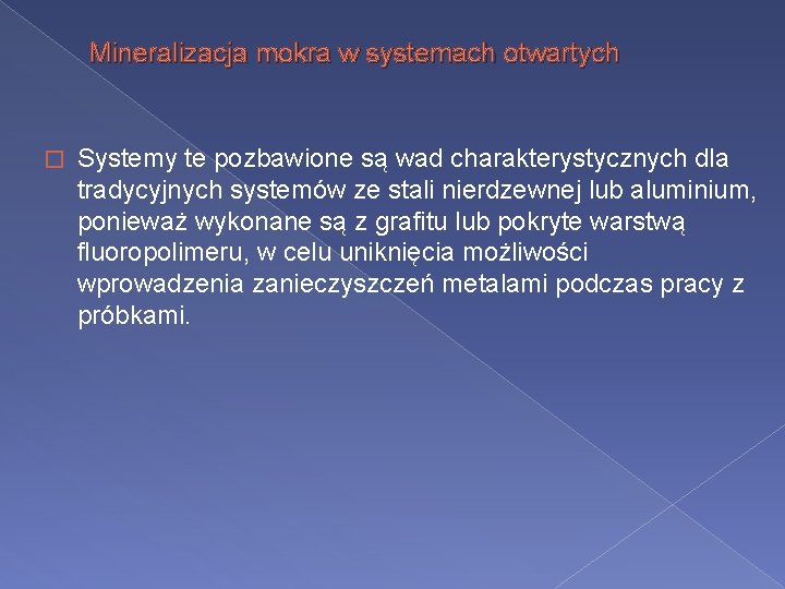 Mineralizacja mokra w systemach otwartych � Systemy te pozbawione są wad charakterystycznych dla tradycyjnych