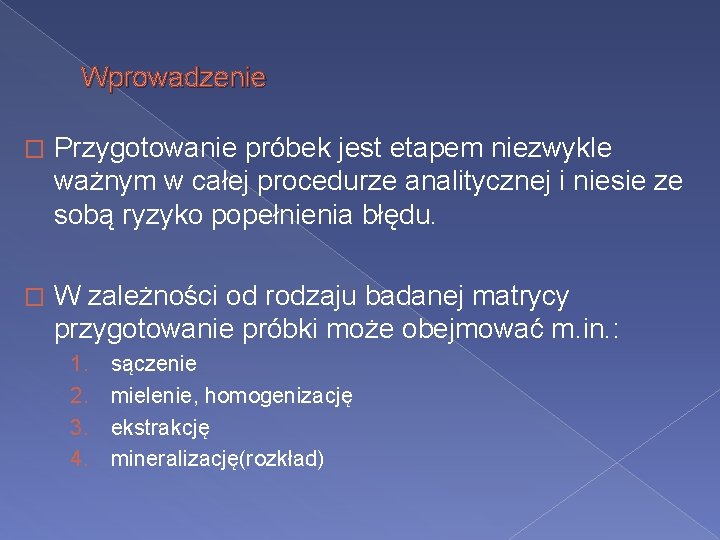 Wprowadzenie � Przygotowanie próbek jest etapem niezwykle ważnym w całej procedurze analitycznej i niesie