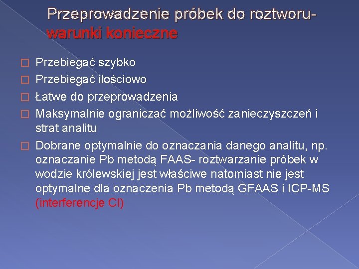 Przeprowadzenie próbek do roztworu- warunki konieczne � � � Przebiegać szybko Przebiegać ilościowo Łatwe