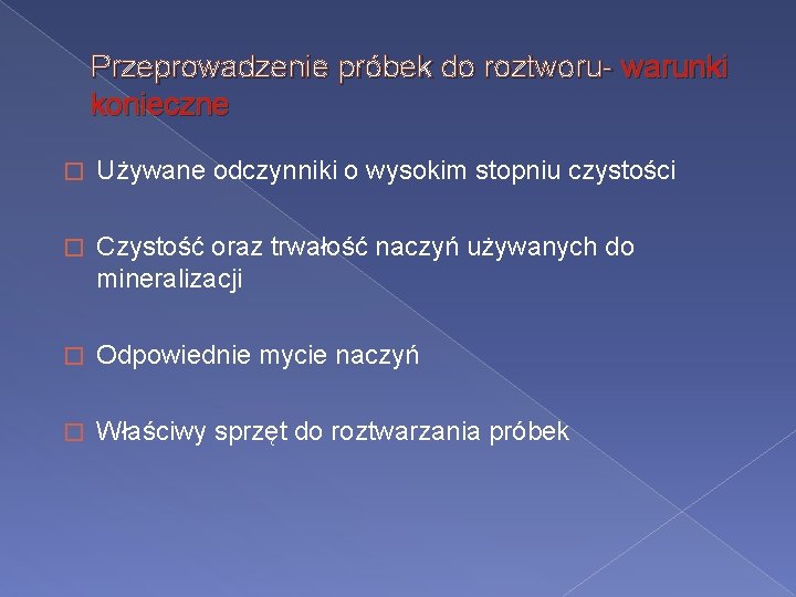 Przeprowadzenie próbek do roztworu- warunki konieczne � Używane odczynniki o wysokim stopniu czystości �