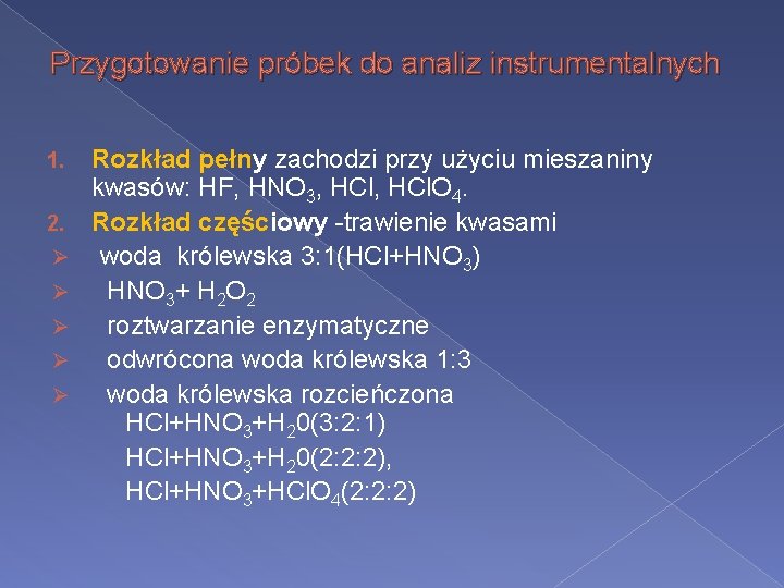 Przygotowanie próbek do analiz instrumentalnych Rozkład pełny zachodzi przy użyciu mieszaniny kwasów: HF, HNO