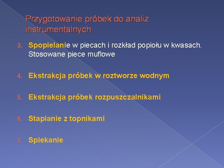 Przygotowanie próbek do analiz instrumentalnych 3. Spopielanie w piecach i rozkład popiołu w kwasach.