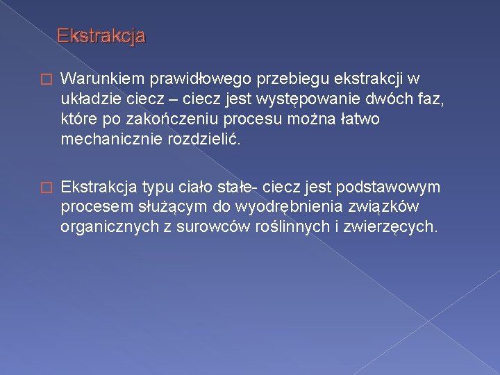 Ekstrakcja � Warunkiem prawidłowego przebiegu ekstrakcji w układzie ciecz – ciecz jest występowanie dwóch