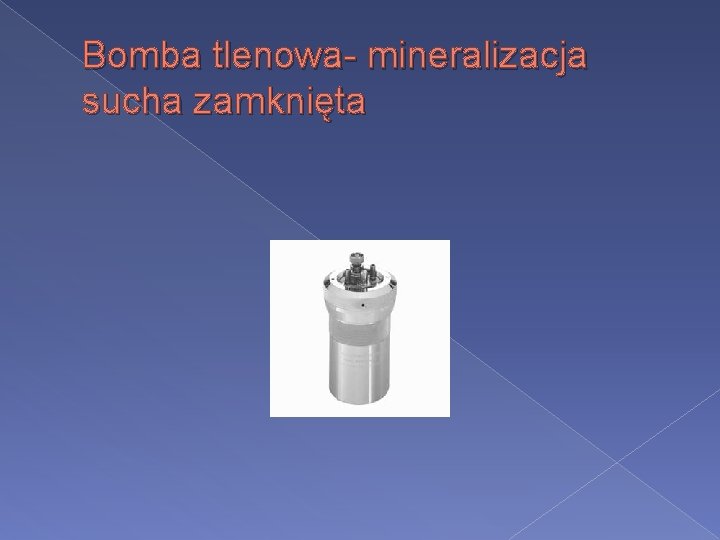 Bomba tlenowa- mineralizacja sucha zamknięta 