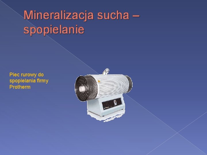 Mineralizacja sucha – spopielanie Piec rurowy do spopielania firmy Protherm 