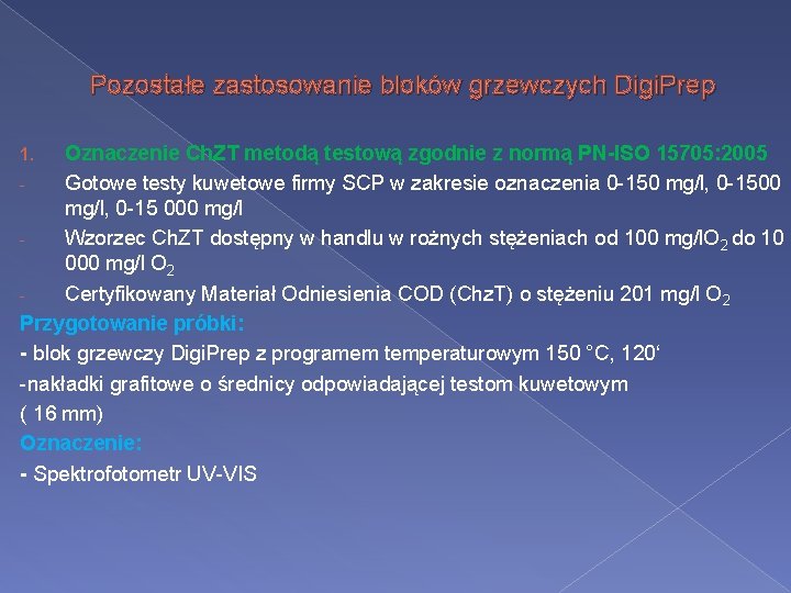 Pozostałe zastosowanie bloków grzewczych Digi. Prep Oznaczenie Ch. ZT metodą testową zgodnie z normą