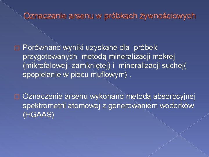 Oznaczanie arsenu w próbkach żywnościowych � Porównano wyniki uzyskane dla próbek przygotowanych metodą mineralizacji