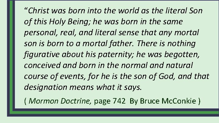 “Christ was born into the world as the literal Son of this Holy Being;