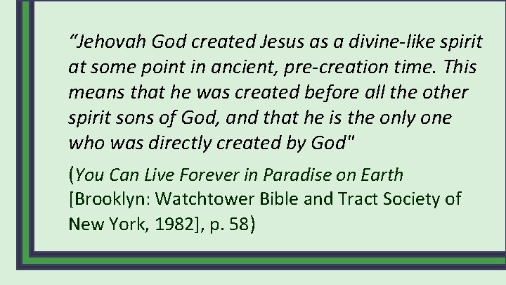 “Jehovah God created Jesus as a divine-like spirit at some point in ancient, pre-creation