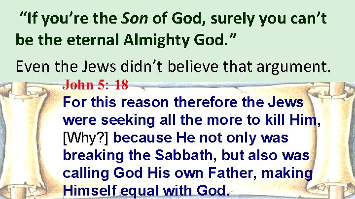 “If you’re the Son of God, surely you can’t be the eternal Almighty God.