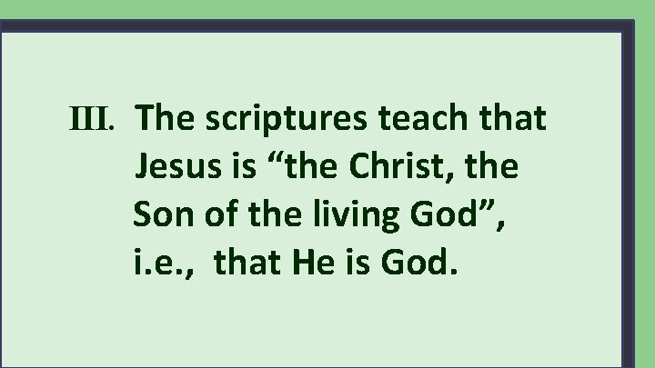 III. The scriptures teach that Jesus is “the Christ, the Son of the living