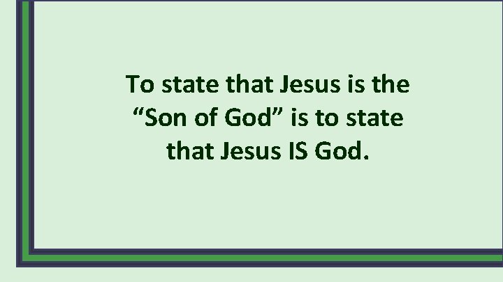 To state that Jesus is the “Son of God” is to state that Jesus