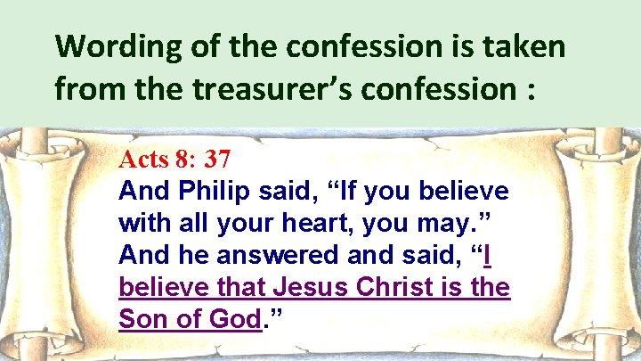 Wording of the confession is taken from the treasurer’s confession : Acts 8: 37