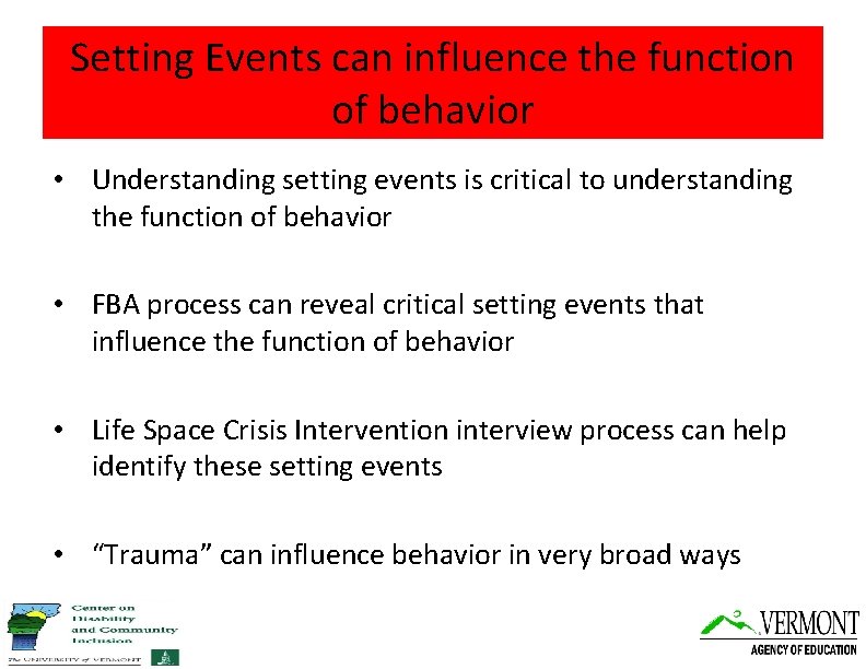 Setting Events can influence the function of behavior • Understanding setting events is critical