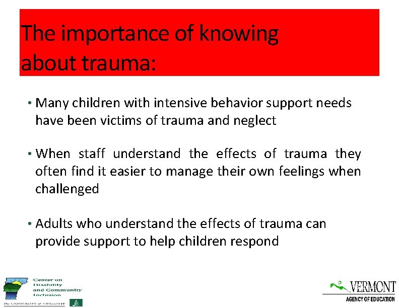 The importance of knowing about trauma: • Many children with intensive behavior support needs