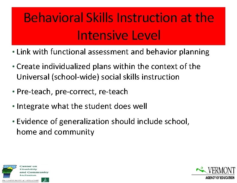 Behavioral Skills Instruction at the Intensive Level • Link with functional assessment and behavior