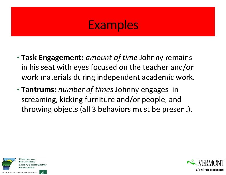 Examples • Task Engagement: amount of time Johnny remains in his seat with eyes