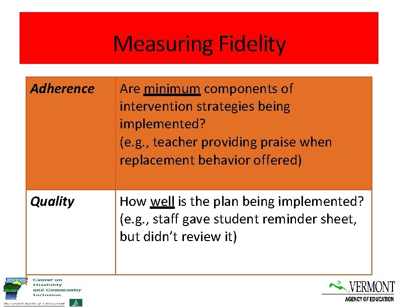 Measuring Fidelity Adherence Are minimum components of intervention strategies being implemented? (e. g. ,