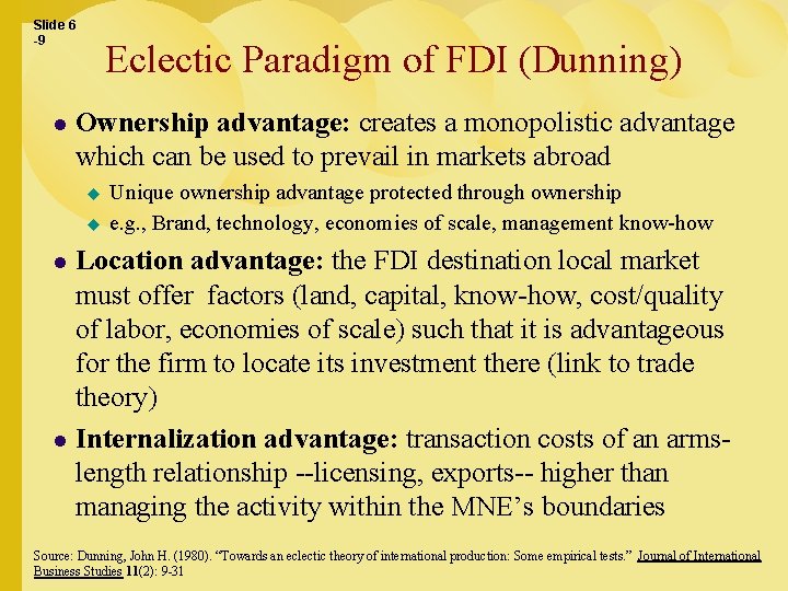 Slide 6 -9 l Eclectic Paradigm of FDI (Dunning) Ownership advantage: creates a monopolistic