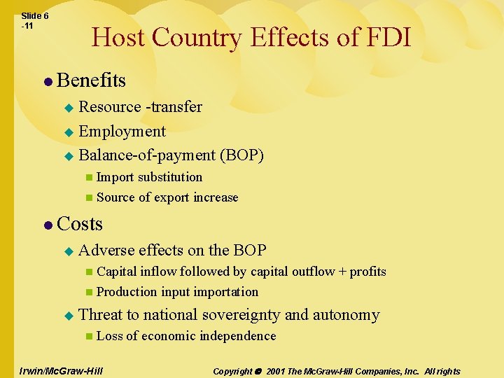Slide 6 -11 Host Country Effects of FDI l Benefits Resource -transfer u Employment