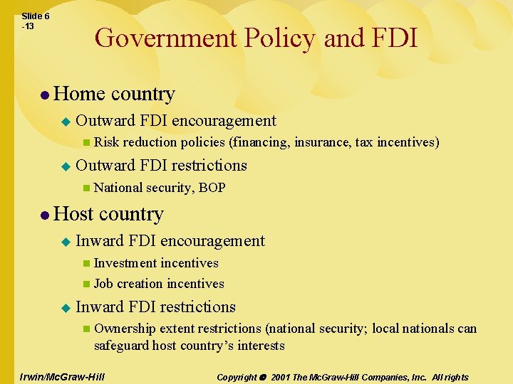 Slide 6 -13 Government Policy and FDI l Home u country Outward FDI encouragement