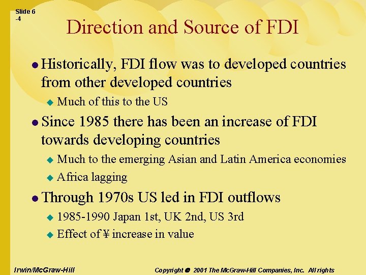 Slide 6 -4 Direction and Source of FDI l Historically, FDI flow was to