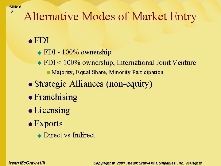 Slide 6 -6 Alternative Modes of Market Entry l FDI - 100% ownership u