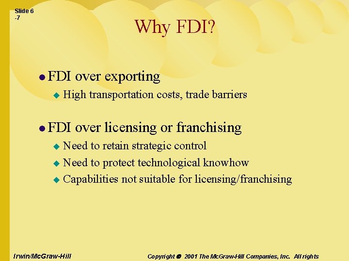 Slide 6 -7 Why FDI? l FDI u over exporting High transportation costs, trade