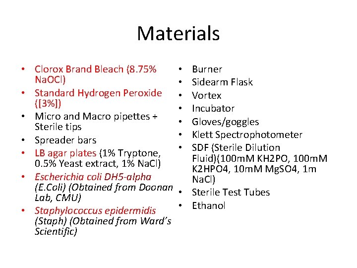 Materials • Clorox Brand Bleach (8. 75% Na. OCl) • Standard Hydrogen Peroxide ([3%])