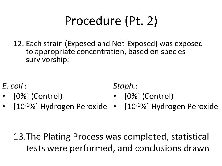 Procedure (Pt. 2) 12. Each strain (Exposed and Not-Exposed) was exposed to appropriate concentration,