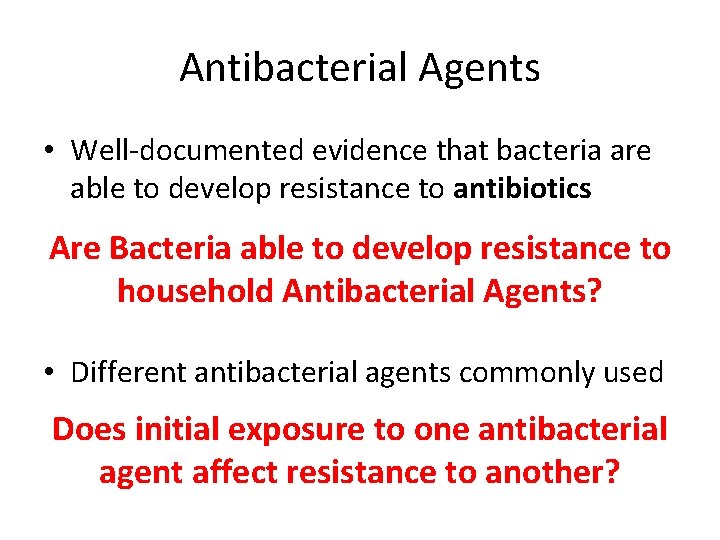 Antibacterial Agents • Well-documented evidence that bacteria are able to develop resistance to antibiotics