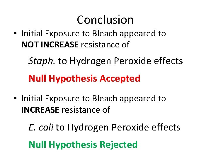 Conclusion • Initial Exposure to Bleach appeared to NOT INCREASE resistance of Staph. to