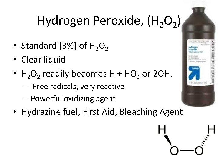 Hydrogen Peroxide, (H 2 O 2) • Standard [3%] of H 2 O 2