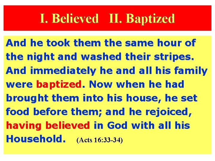 I. Believed II. Baptized And he took them the same hour of the night