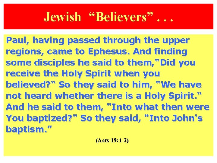 Jewish “Believers”. . . Paul, having passed through the upper regions, came to Ephesus.