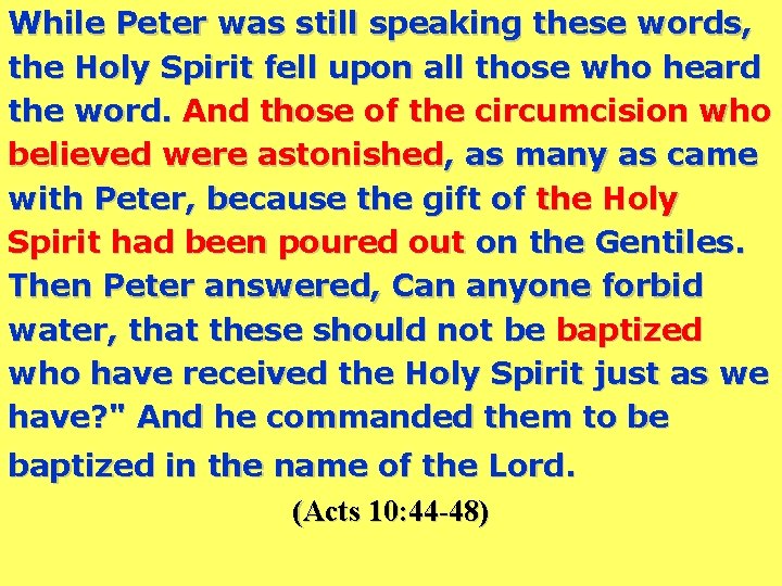 While Peter was still speaking these words, the Holy Spirit fell upon all those