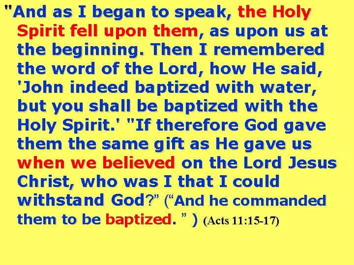 "And as I began to speak, the Holy Spirit fell upon them, as upon