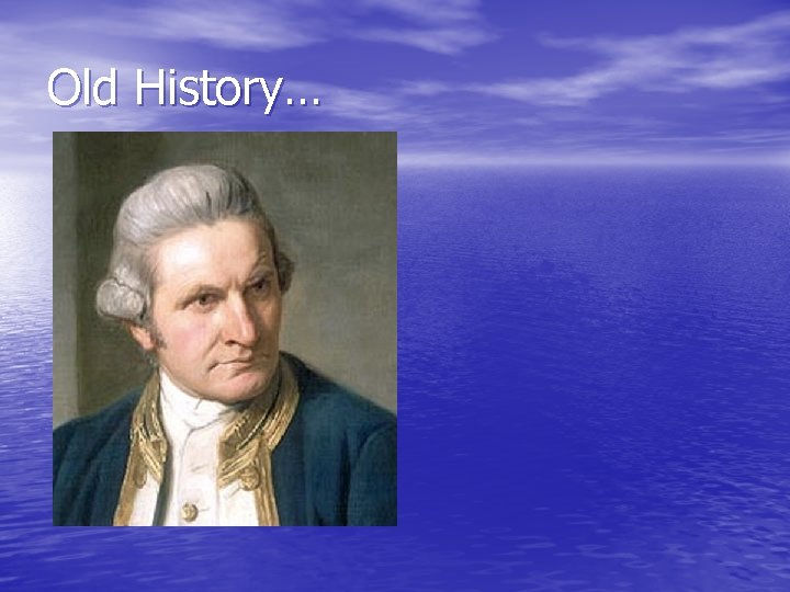 Old History… 